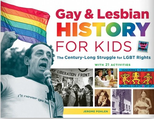 Gay & Lesbian History for Kids: The Century-Long Struggle for LGBT Rights, with 21 Activities