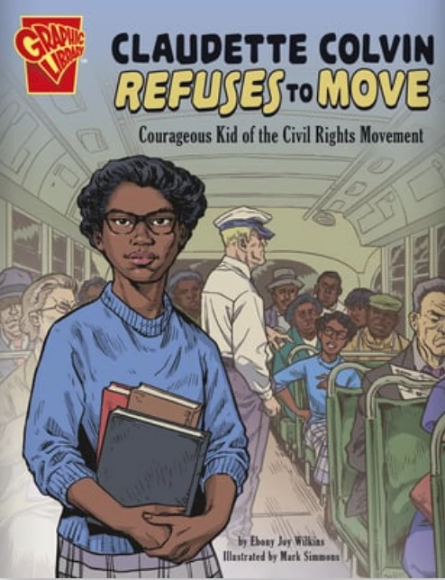 Claudette Colvin Refuses to Move: Courageous Kid of the Civil Rights Movement