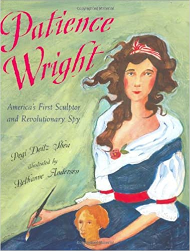 Patience Wright: American Sculptor and Revolutionary Spy